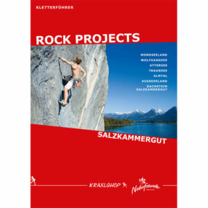 RockProjects KLETTERFÜHRER SALZKAMMERGUT - Sportklettern, alpines Sportklettern und Bouldern im Salzkammergut. Norbert Reizelsdorfer, Joachim Mayrhuber