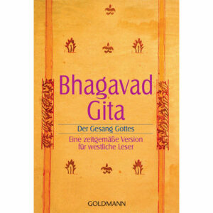 Bhagavadgita Der Gesang Gottes Eine zeitgemäße Version für westliche Leser