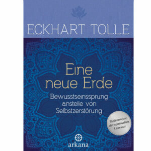 Eckhart Tolle Eine neue Erde Bewusstseinssprung anstelle von Selbstzerstörung