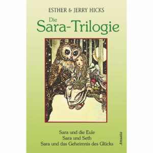 Esther & Jerry Hicks Die Sara-Trilogie. 3 Bücher in einem Band