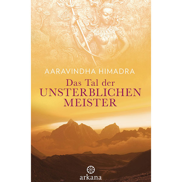 Das Tal der unsterblichen Meister Aaravindha Himadra